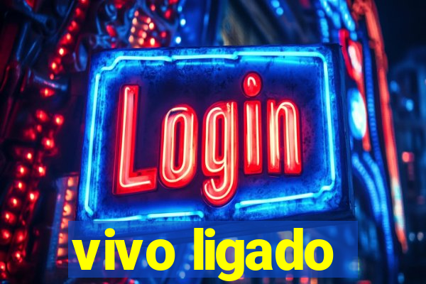 vivo ligado